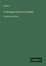 Molière - Le Mariage forcé; La Comédie
