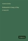 Friedrich Schiller - Wallenstein's Camp; A Play