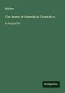 Molière - The Bores; A Comedy in Three Acts