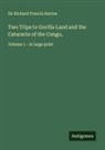 Richard Francis Burton - Two Trips to Gorilla Land and the Cataracts of the Congo