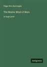 Edgar Rice Burroughs - The Master Mind of Mars