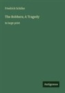 Friedrich Schiller - The Robbers; A Tragedy