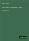 Edgar Wallace - The Clue of the Twisted Candle
