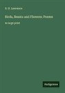 D. H. Lawrence - Birds, Beasts and Flowers; Poems