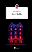 Stephan Wagner - Hotel Diablo. Life is a Story - story.one