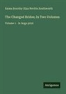 Emma Dorothy Eliza Nevitte Southworth - The Changed Brides; In Two Volumes