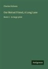 Charles Dickens - Our Mutual Friend, A Long Lane