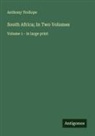 Anthony Trollope - South Africa; In Two Volumes