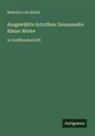 Heinrich von Kleist - Ausgewählte Schriften; Gesammelte Kleine Werke