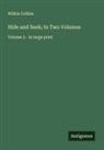 Wilkie Collins - Hide and Seek; In Two Volumes