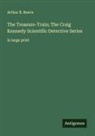 Arthur B. Reeve - The Treasure-Train; The Craig Kennedy Scientific Detective Series