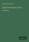 Anna Katharine Green - Agatha Webb; Mystery, Fiction