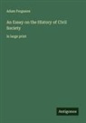 Adam Ferguson - An Essay on the History of Civil Society