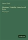 Lafcadio Hearn - Glimpses of Unfamiliar Japan; Second Series