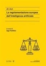 Antonio Nuzzo, Ugo Ruffolo - AI Act. La regolamentazione europea dell'Intelligenza artificiale