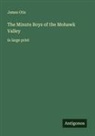 James Otis - The Minute Boys of the Mohawk Valley
