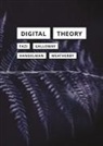 M. Beatrice Fazi, Alexander R. Galloway, Matthew Handelman, Leif Weatherby - Digital Theory