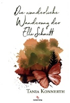 Tania Konnerth - Die wunderliche Wanderung der Elli Schmitt