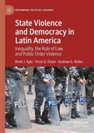Tricia D Olsen, Tricia D. Olsen, Brett J Kyle, Brett J. Kyle, Andrew G Reiter, Andrew G. Reiter - State Violence and Democracy in Latin America