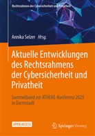 Annika Selzer - Aktuelle Entwicklungen des Rechtsrahmens der Cybersicherheit und Privatheit