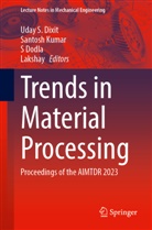 Uday S. Dixit, S Dodla, S. Dodla, S Dodla et al, Santosh Kumar, Lakshay - Trends in Material Processing