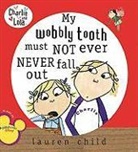 Lauren Child - My Wobbly Tooth Must Not Ever Never Fall Out