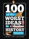 Eric Kasum, Michael Smith - 100 of the Worst Ideas in History: Humanity's Thundering Brainstorms Turned Blundering Brain Farts