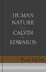 Paul Helm - Human Nature from Calvin to Edwards