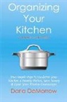 Darla Demorrow - Organizing Your Kitchen with Sort and Succeed: Five Simple Steps to Declutter Your Kitchen and Pantry Shelves, Save Money Volume 2