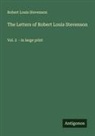 Robert Louis Stevenson - The Letters of Robert Louis Stevenson