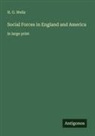 H. G. Wells - Social Forces in England and America