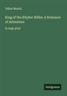 Talbot Mundy - King of the Khyber Rifles: A Romance of Adventure