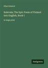 Elias Lönnrot - Kalevala; The Epic Poem of Finland into English, Book I