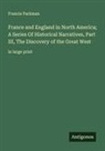 Francis Parkman - France and England in North America; A Series Of Historical Narratives, Part III, The Discovery of the Great West