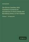 Aristophanes - The Eleven Comedies; With Translator's Foreword An Introduction To Each Comedy And Elucidatory Notes, In Two Volumes