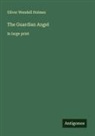 Oliver Wendell Holmes - The Guardian Angel