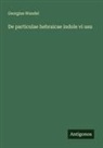 Georgius Wandel - De particulae hebraicae indole vi usu