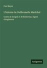 Paul Meyer - L'histoire de Guillaume le Maréchal