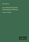 Albert Martin - Les scolies du manuscrit d'Aristophane à Ravenne
