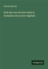Charles Darwin - Role des vers de terre dans la formation de la terre végétale