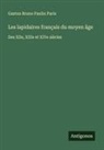 Gaston Bruno Paulin Paris - Les lapidaires français du moyen âge