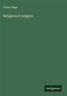Victor Hugo - Religions et religion
