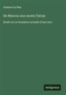 Gustave Le Bon - De Moscou aux monts Tatras