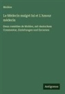 Molière - Le Médecin malgré lui et L'Amour médecin