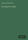 João Felix Pereira, Virgil - As Georgicas de Virgilio