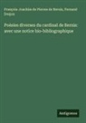 François-Joachim de Pierres de Bernis, Fernand Drujon - Poésies diverses du cardinal de Bernis: avec une notice bio-bibliographique