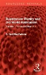 S. Neil MacFarlane - Superpower Rivalry and 3rd World Radicalism