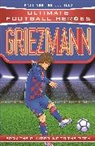 Ultimate Football Heroes, Matt &amp; Tom Oldfield - Ultimate Football Heroes: Griezmann (Top Ballers 6)