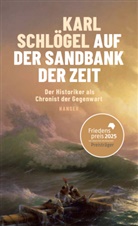 Karl Schlögel - Auf der Sandbank der Zeit