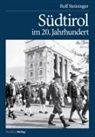 Rolf Steininger - Südtirol im 20. Jahrhundert